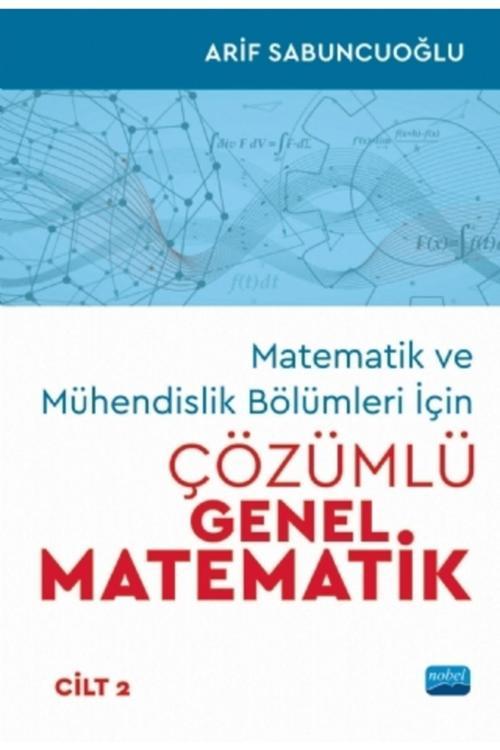 Matematik Ve Mühendislik Bölümleri Için Çözümlü Genel Matematik - Cilt 2 - Nobel Akademik Yayıncılık
