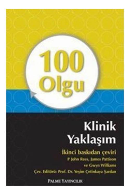 100 Olgu Klinik Yaklaşım Kitabı - Gwyn Williams,James Pattison,P. John Rees - Palme Yayınları
