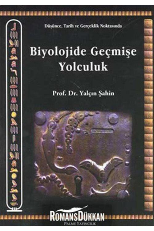 Biyolojide Geçmişe Yolculuk Düşünce Tarih Ve Gerçeklik Noktasında - Palme Yayınları
