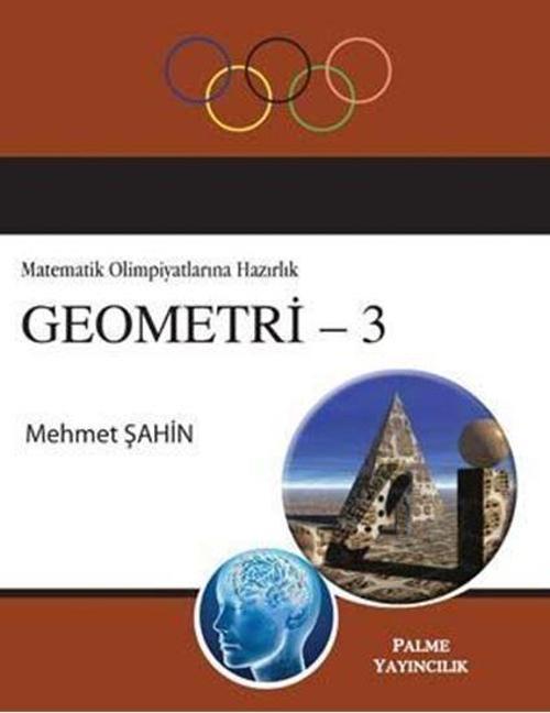 Matematik Olimpiyatlarına Hazırlık Geometri 3 - Palme Yayınları