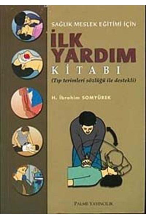 Sağlık Meslek Eğitimi Için Ilk Yardım Kitabı - Palme Yayınları