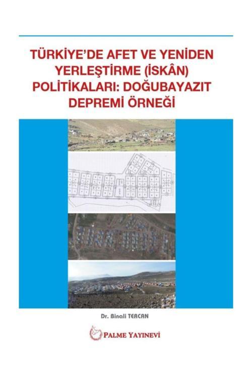 Türkiye'De Afet Ve Yeniden Yerleştirme Politikalari ( Doğubayazit Depremi Örneği ) - Palme Yayınları