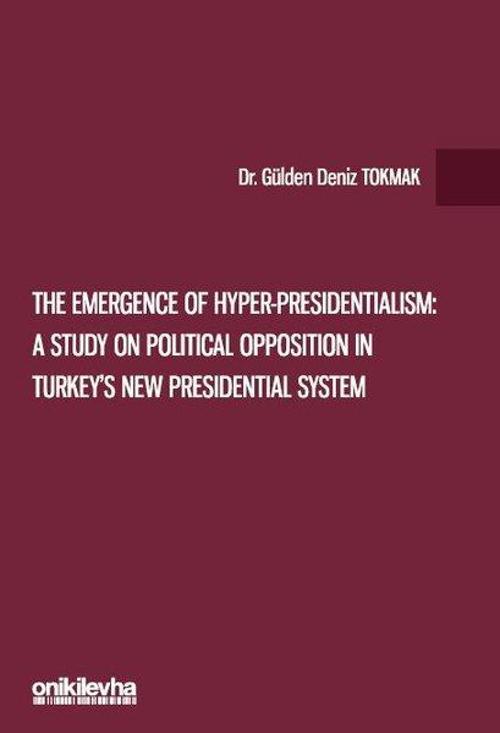 The Emergence of Hyper-Presidentialism: A Study on Political Opposition in Turkey's New Presidential