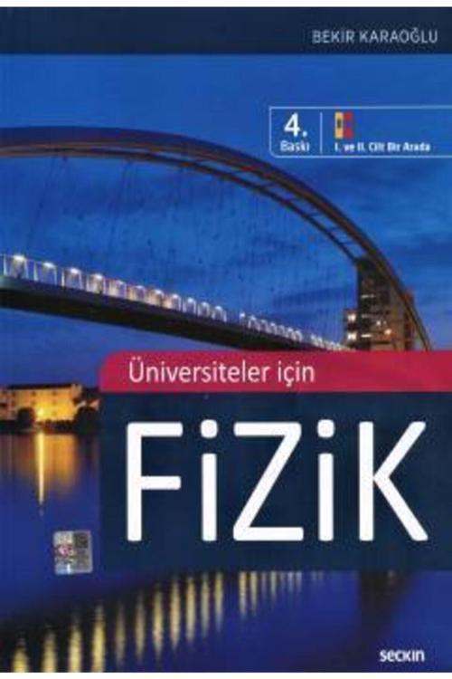 Üniversiteler Için Fizik (I. Ve Iı. Cilt Bir Arada) Prof. Dr. Bekir Karaoğlu - Seçkin Yayıncılık