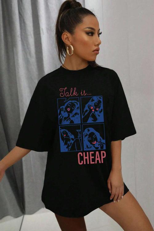 Unisex Talk is Cheap Baskılı Oversize Tshirt