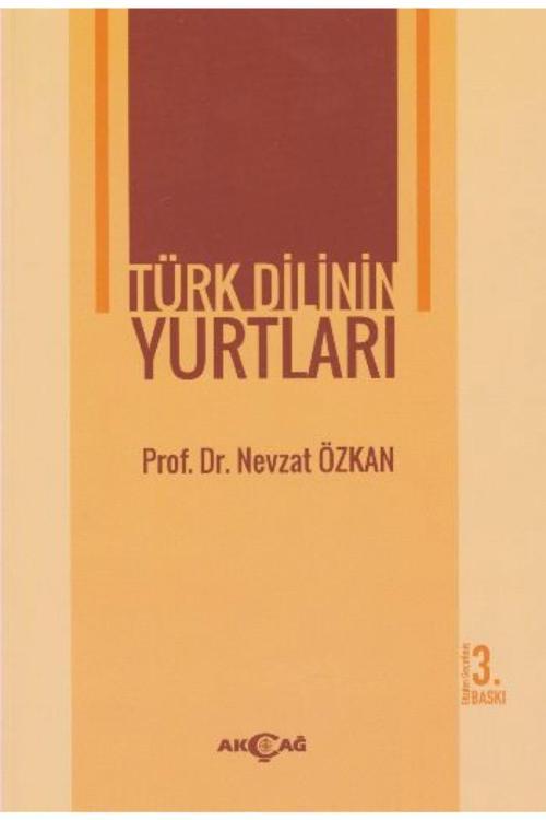 Türk Dilinin Yurtları Nevzat Özkan - Akçağ Yayınları
