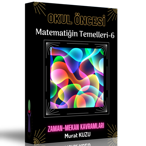 Okul Öncesi Matematiğin Temelleri Zaman-Mekan Kavramları - Enine Boyuna Eğitim