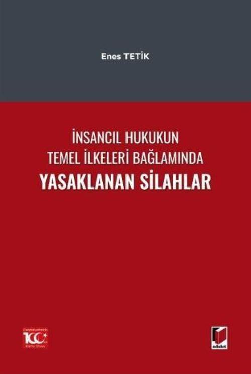 İnsancıl Hukukun Temel İlkeleri Bağlamında Yasaklanan Silahlar