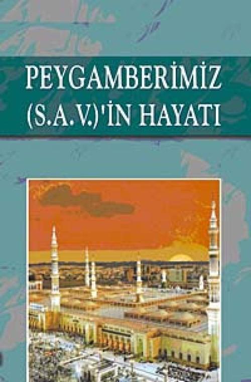 Peygamberimiz (S.A.V.)'in Hayatı