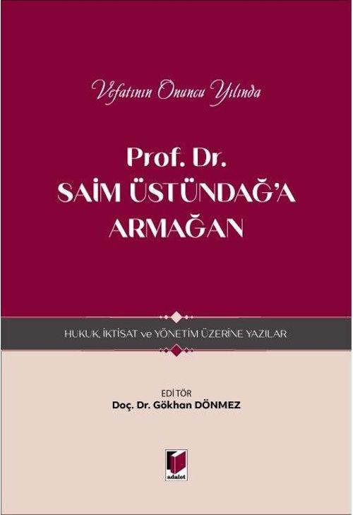 Prof. Dr. Saim Üstündağ'a Armağan - Hukuk, İktisat ve Yönetim Üzerine Yazılar