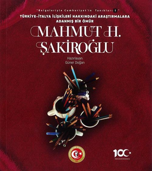 Türkiye-İtalya İlişkileri Hakkındaki Araştırmalara Adanmış Bir Ömür: Mahmut H. Şakiroğlu