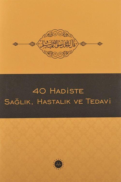40 Hadiste Sağlık, Hastalık ve Tedavi