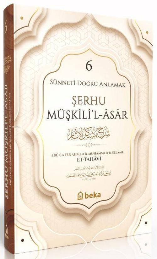 Sünneti Doğru Anlamak - Şerhu Müşkilil Asar - 6. Cilt