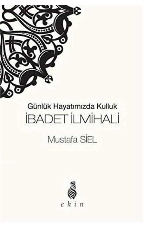 İbadet İlmihali Günlük Hayatımızda Kulluk