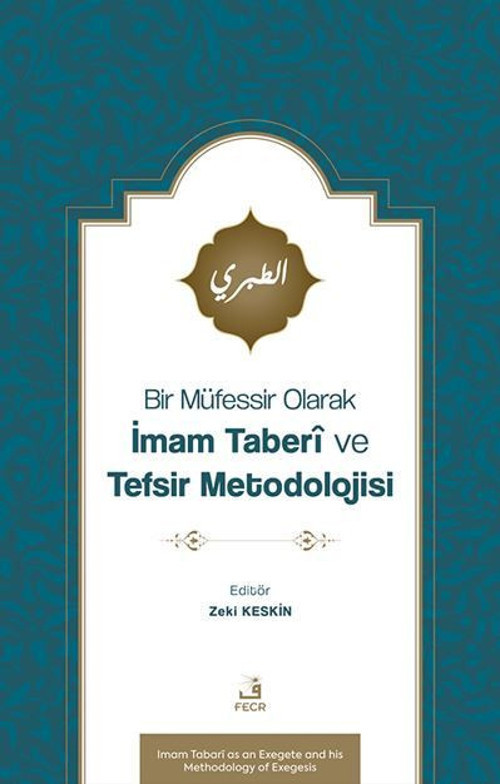 Bir Müfessir Olarak İmam Taberî ve Tefsir Metodolojisi