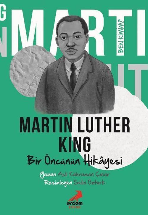 Ben Kimim?- Bir Öncünün Hikâyesi Martin Luther King