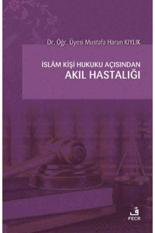 İslam Kişi Hukuku Açısından Akıl Hastalığı