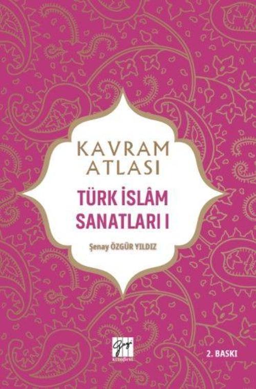 Kavram Atlası - Türk İslam Sanatları 1