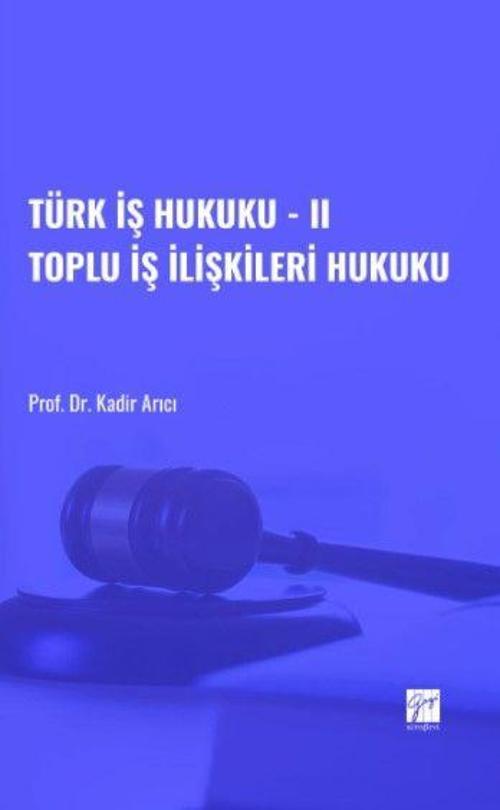 Türk İş Hukuku - II Toplu İş İlişkileri Hukuku