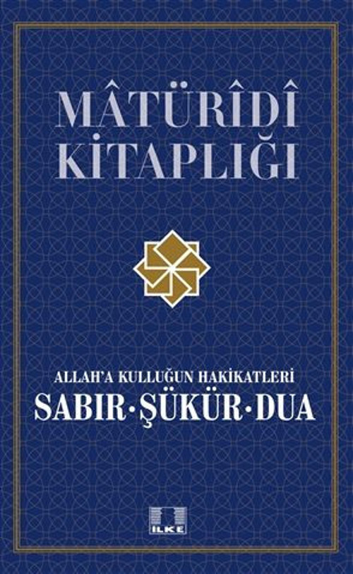 Allah’a Kulluğun Hakikatleri Sabır, Şükür ve Dua