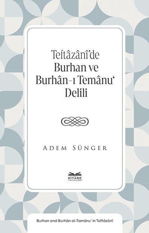 Teftâzânî’de Burhan ve Burhân-ı Temânu‘ Delili