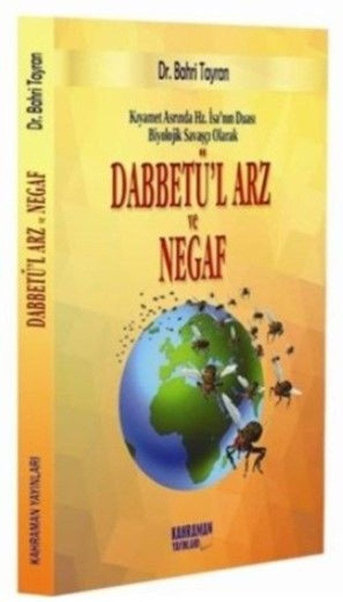 Kıyamet Asrında Hz. İsa'nın Duası Biyolojik Savaşçı Olarak Dabbetü'l Arz ve Negaf