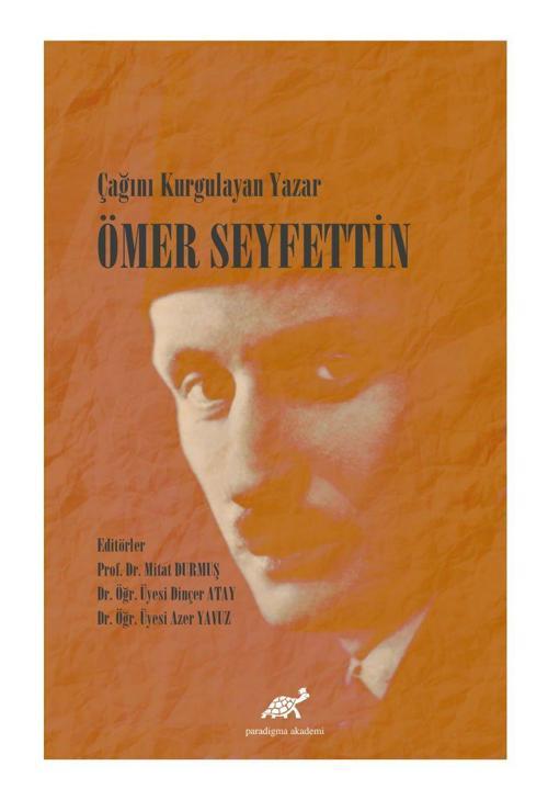 Çağını Kurgulayan Yazar Ömer Seyfettin