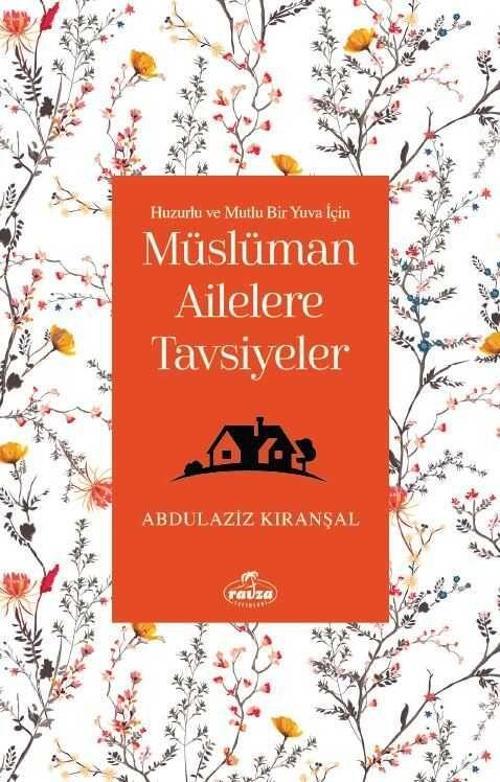 Huzurlu ve Mutlu Bir Yuva Için Müslüman Ailelere Tavsiyeler