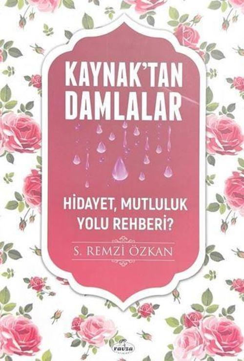 Kaynak'tan Damlalar Hidayet, Mutluluk Yolu Rehberi?