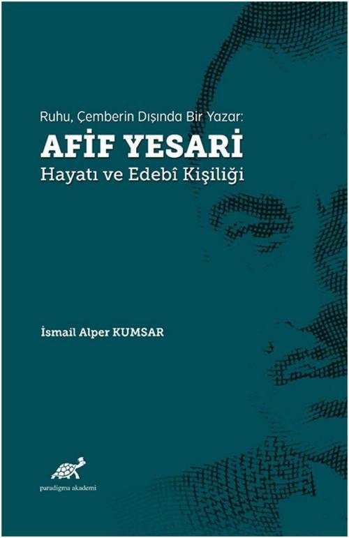 Ruhu, Çemberin Dışında Bir Yazar: Afif Yesari Hayatı ve Edebi Kişiliği