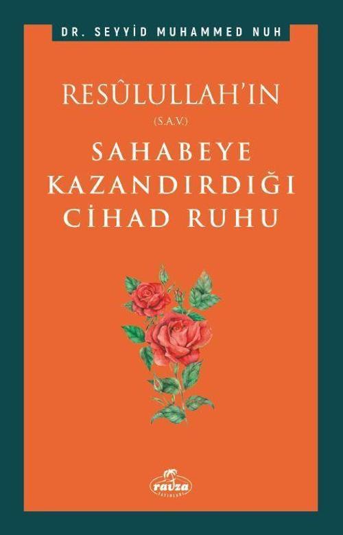 Resulullah’ın Sahabeye Kazandırdığı Cihad Ruhu