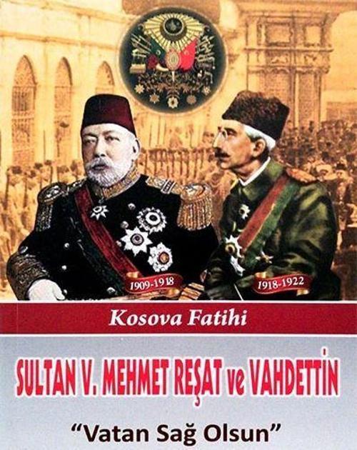 Sultan V. Mehmet Reşat ve Vahdettin Vatan Sağ Olsun