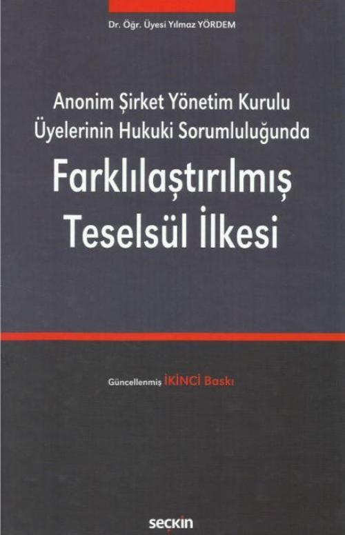 Anonim Şirket Yönetim Kurulu Üyelerinin Hukuki Sorumluluğunda Farklılaştırılmış Teselsül İlkesi