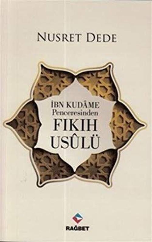 İbn Kudame Penceresinden Fıkıh Usulü