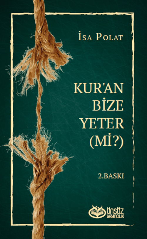 Dini Doğru Anlama ve Yaşamada Kur’an Bize Yeter (Mi?)