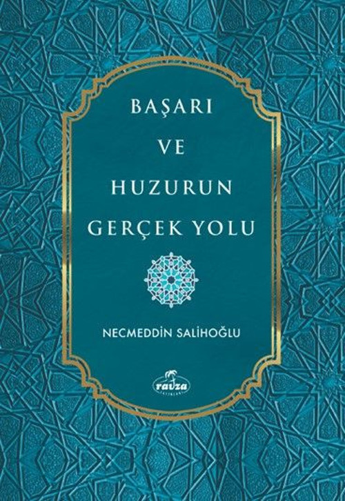 Başarı ve Huzurun Gerçek Yolu