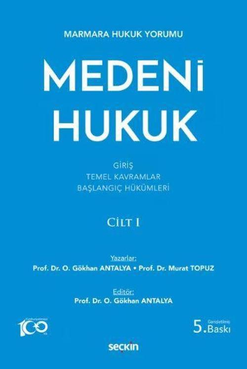 Marmara Hukuk Yorumu Medeni Hukuk Cilt: I (Giriş - Temel Kavramlar - Başlangıç Hükümleri)