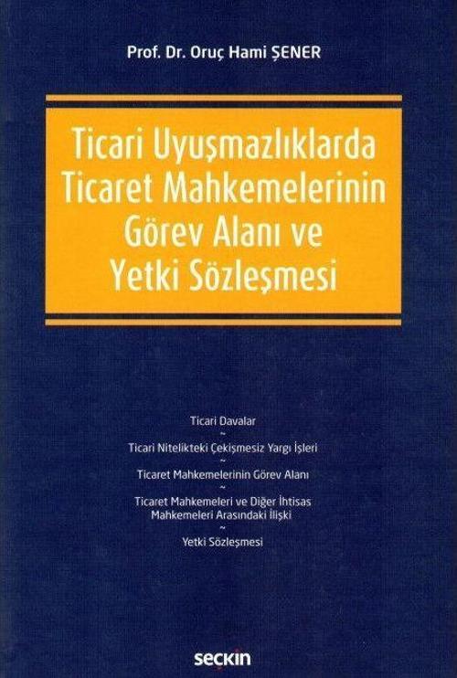 Ticari Uyuşmazlıklarda Ticaret Mahkemelerinin Görev Alanı ve Yetki Sözleşmesi