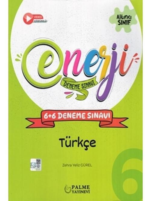 6.Sınıf Enerji 6+6 Türkçe Deneme Sınavı -Zehra Yeliz Gürel - Palme Yayınları