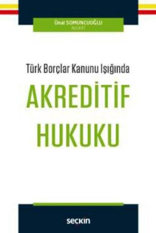 Türk Borçlar Kanunu Işığında Akreditif Hukuku