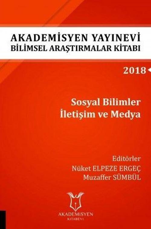 Akademisyen Yayınevi Araştırmalar Kitabı: Sosyal Bilimler İletişim ve Medya