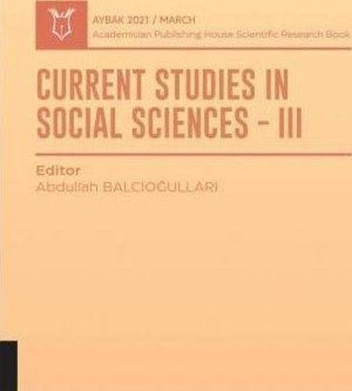 Current Studies In Social Sciences III (AYBAK 2021 Mart)