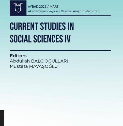 Current Studies in Social Sciences IV - Aybak 2022 Mart