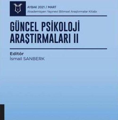 Güncel Psikoloji Araştırmaları II (AYBAK 2021 Mart)