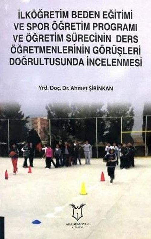 İlköğretim Beden Eğitimi ve Spor Öğretim Programı ve Öğretim Sürecinin Ders Öğretmenlerinin Görüşleri Doğrultusunda İncelenmesi