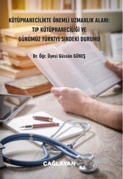Kütüphanecilikte Önemli Uzmanlık Alanı: Tıp Kütüphaneciliği ve Günümüz Türkiye'sindeki Durumu