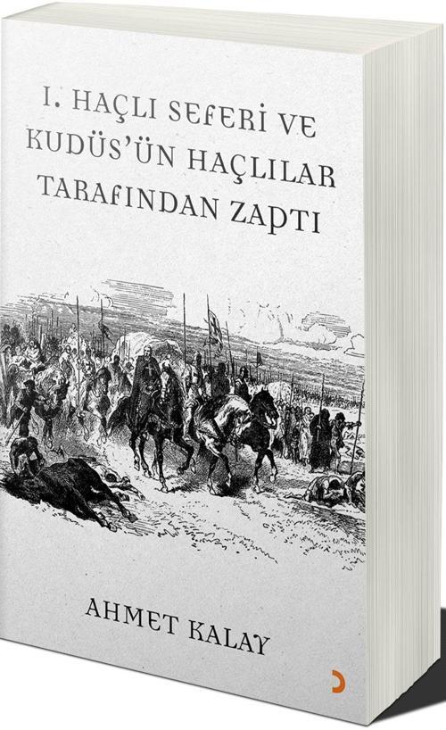 1. Haçlı Seferi ve Kudüs'ün Haçlılar Tarafından Zaptı