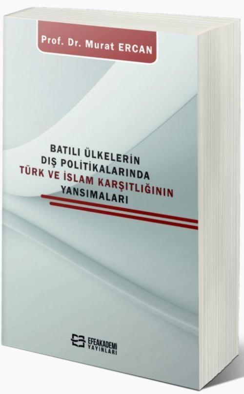 Batılı Ülkelerin Dış Politikalarında Türk Ve İslam Karşıtlığının Yansımaları