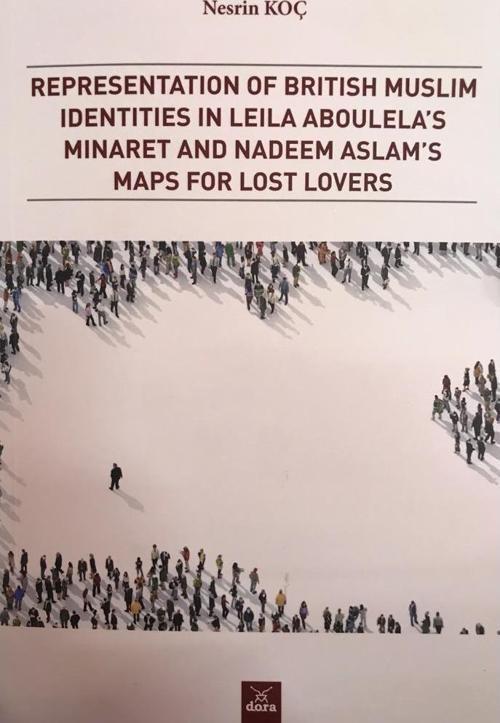 Representation of British Muslim Identities in Leila Aboulela's Minaret and Nadeem Aslam's Maps For Lost Lovers