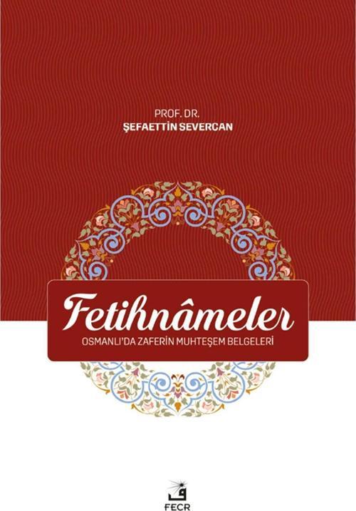 Fetihnameler - Osmanlı’da Zaferin Muhteşem Belgeleri